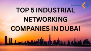Read more about the article Top 5 Industrial Networking Companies In Dubai
