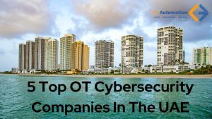 Read more about the article 5 Top OT Cybersecurity Companies In The UAE